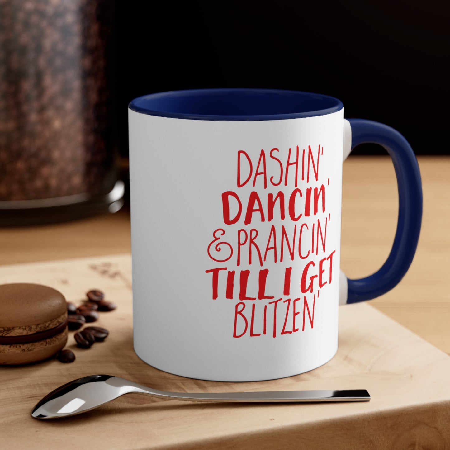 Dashin' Dancin' And Pracin' TIll I Get Blitzen - 11 oz Coffee Mug