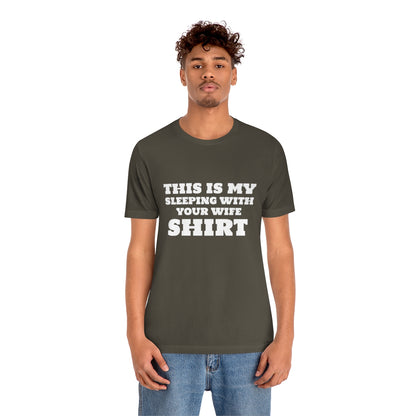 This Is My Sleeping With Your Wife Shirt - Unisex T-Shirt