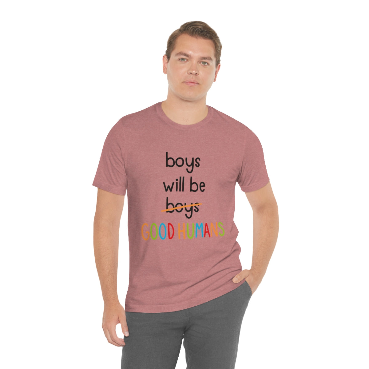 Boys Will Be Good Humans - Unisex T-Shirt