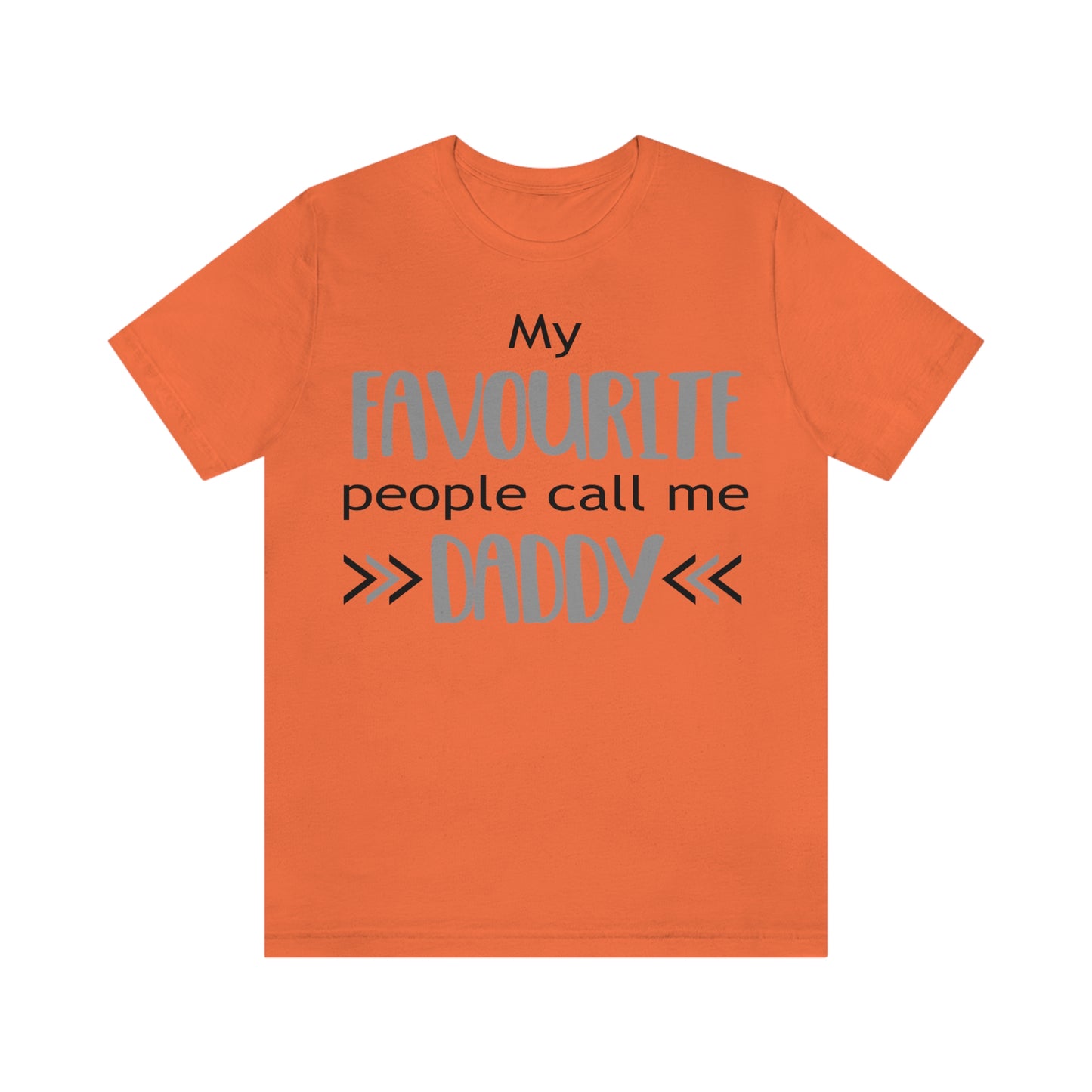 My Favourite People Call Me Daddy - Unisex T-Shirt