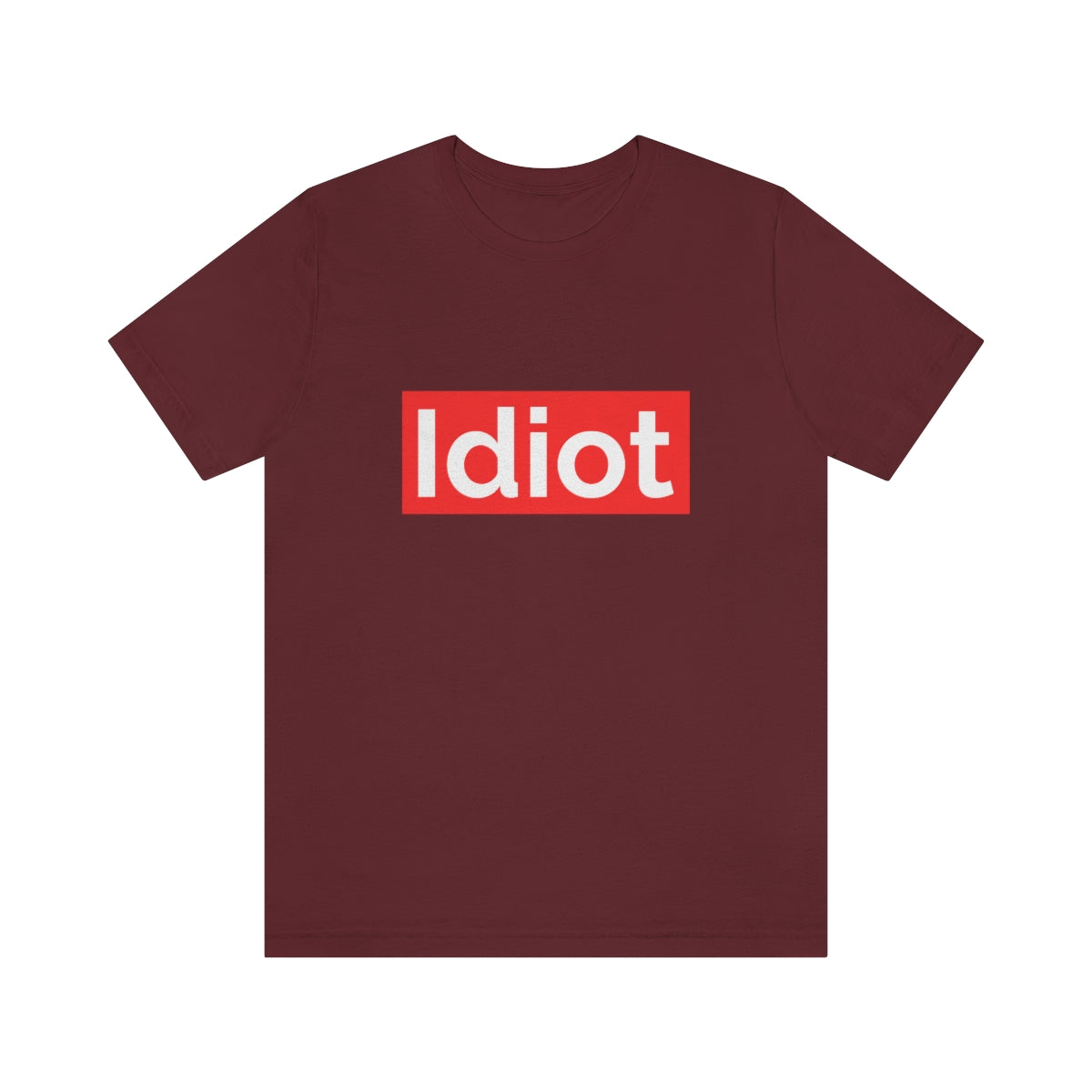 Idiot - Unisex T-Shirt