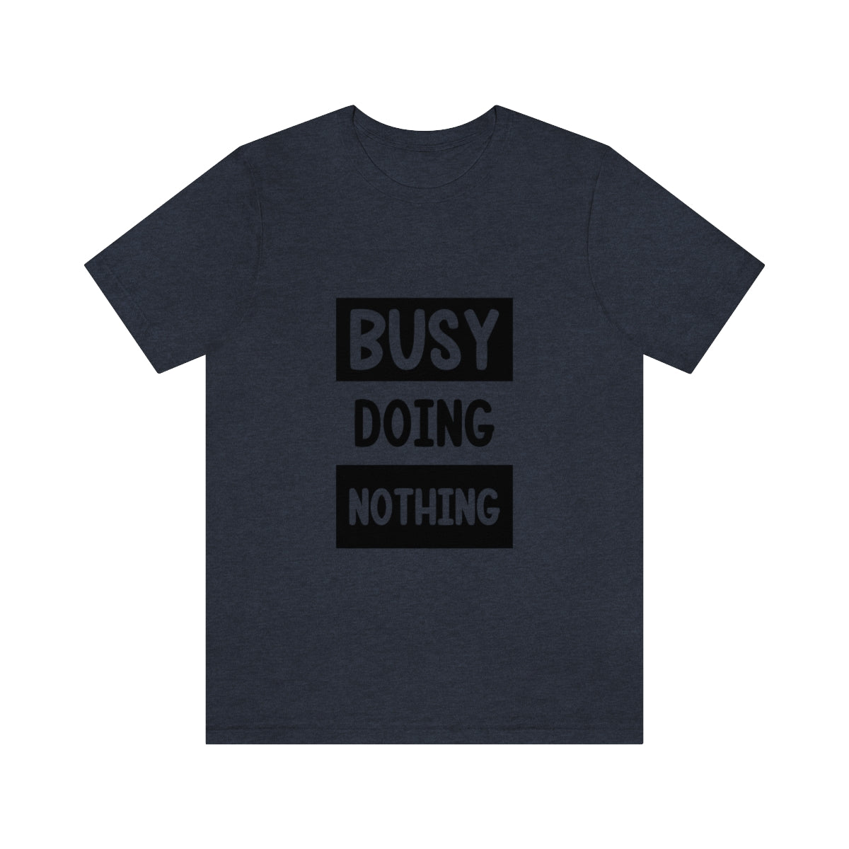 Busy Doing Nothing - Unisex T-Shirt