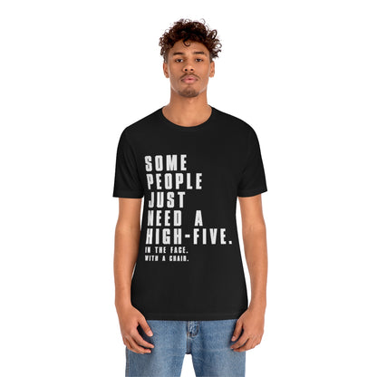 Some People Just Need A High-Five - Unisex T-Shirt