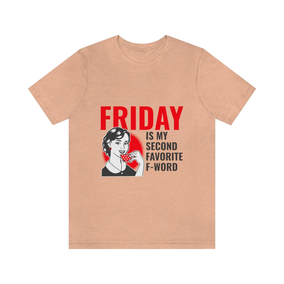 Friday Is My Second Favorite F Word - Unisex T-Shirt