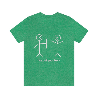 I've Got Your Back 2 - Unisex T-Shirt