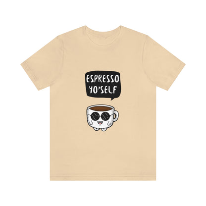 Espresso Yo'Self 2 - Unisex T-Shirt
