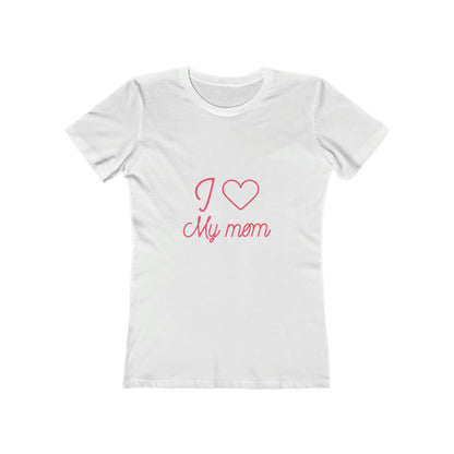 I Love My Mom - Women's T-shirt