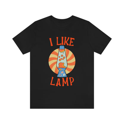 I Like Lamp - Unisex T-Shirt