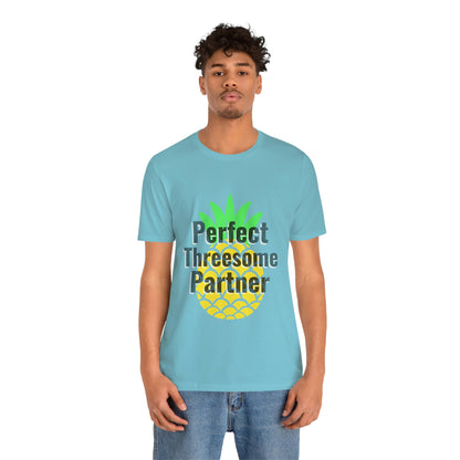 Perfect Threesome Partner - Unisex T-Shirt