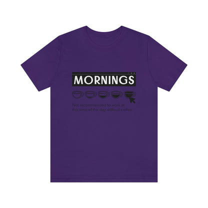 Mornings - Unisex T-Shirt