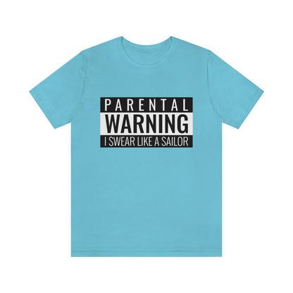 Parental Warning I Swear Like A Sailor - Unisex T-Shirt