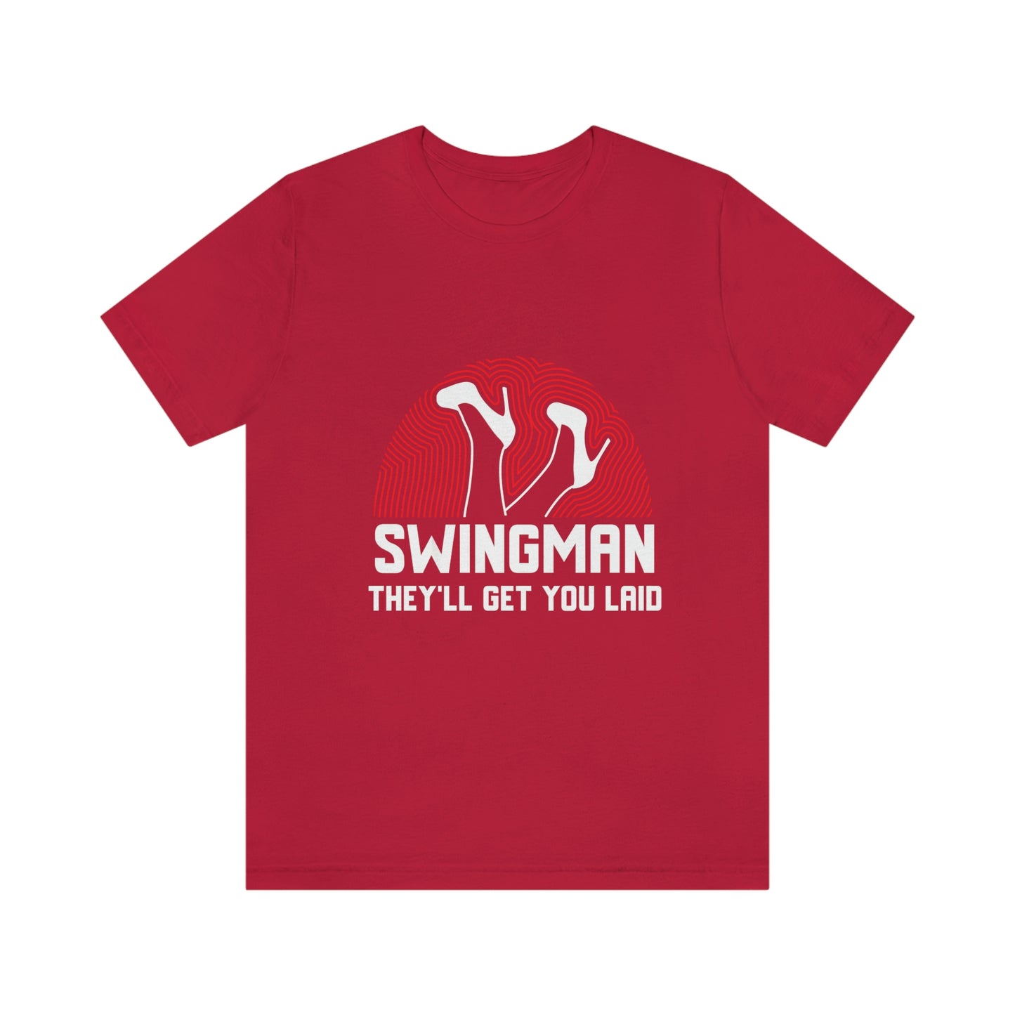 Swingman They'll Get You Laid - Unisex T-Shirt