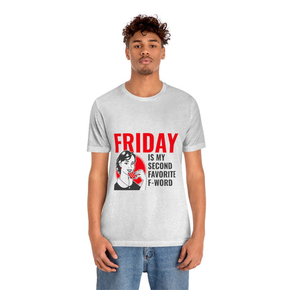 Friday Is My Second Favorite F Word - Unisex T-Shirt