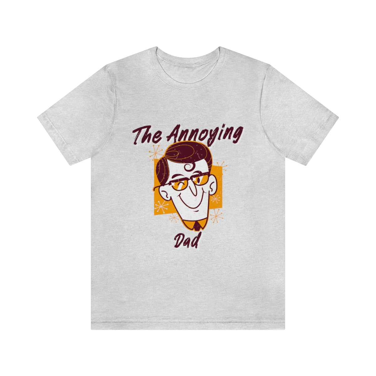 The Annoying Dad - Unisex T-Shirt