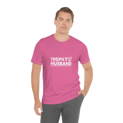 Trophy Husband - Unisex T-Shirt