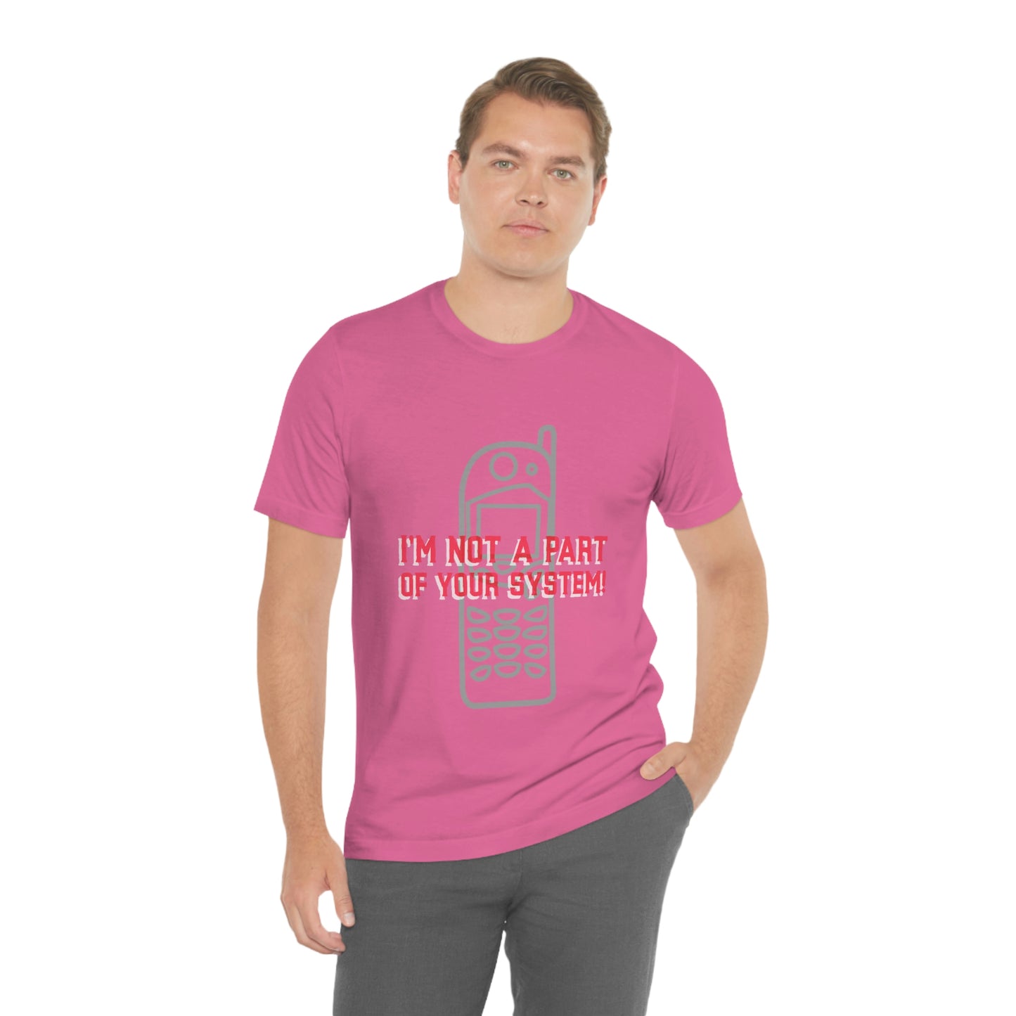 I'm Not A Part Of Your System - Unisex T-Shirt