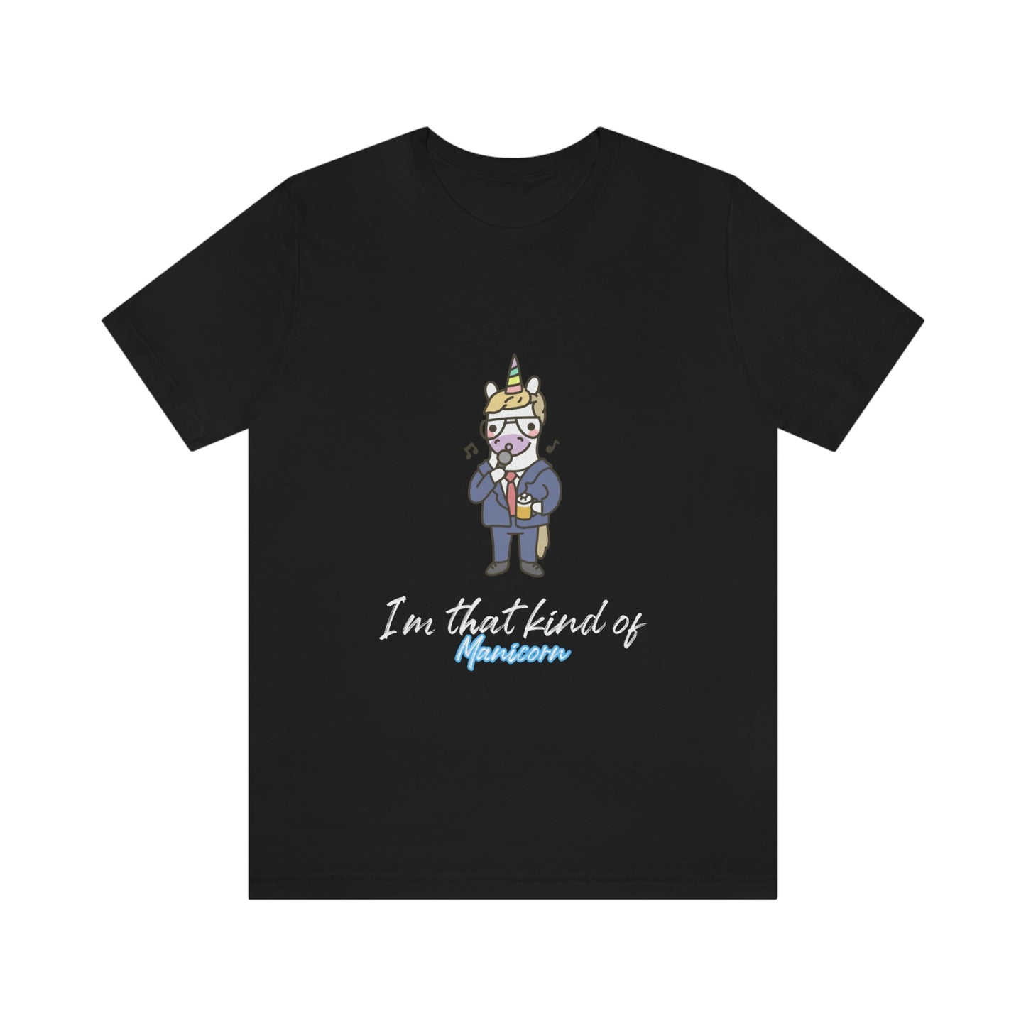 I'm That Kind of Manicorn - Unisex T-Shirt