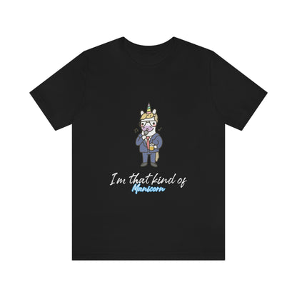 I'm That Kind of Manicorn - Unisex T-Shirt