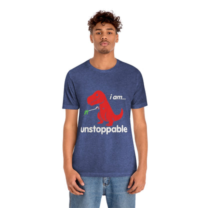 I Am Unstoppable - Unisex T-Shirt