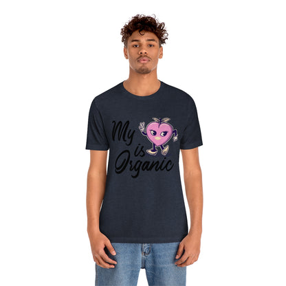 My Peach Is Organic - Unisex T-Shirt