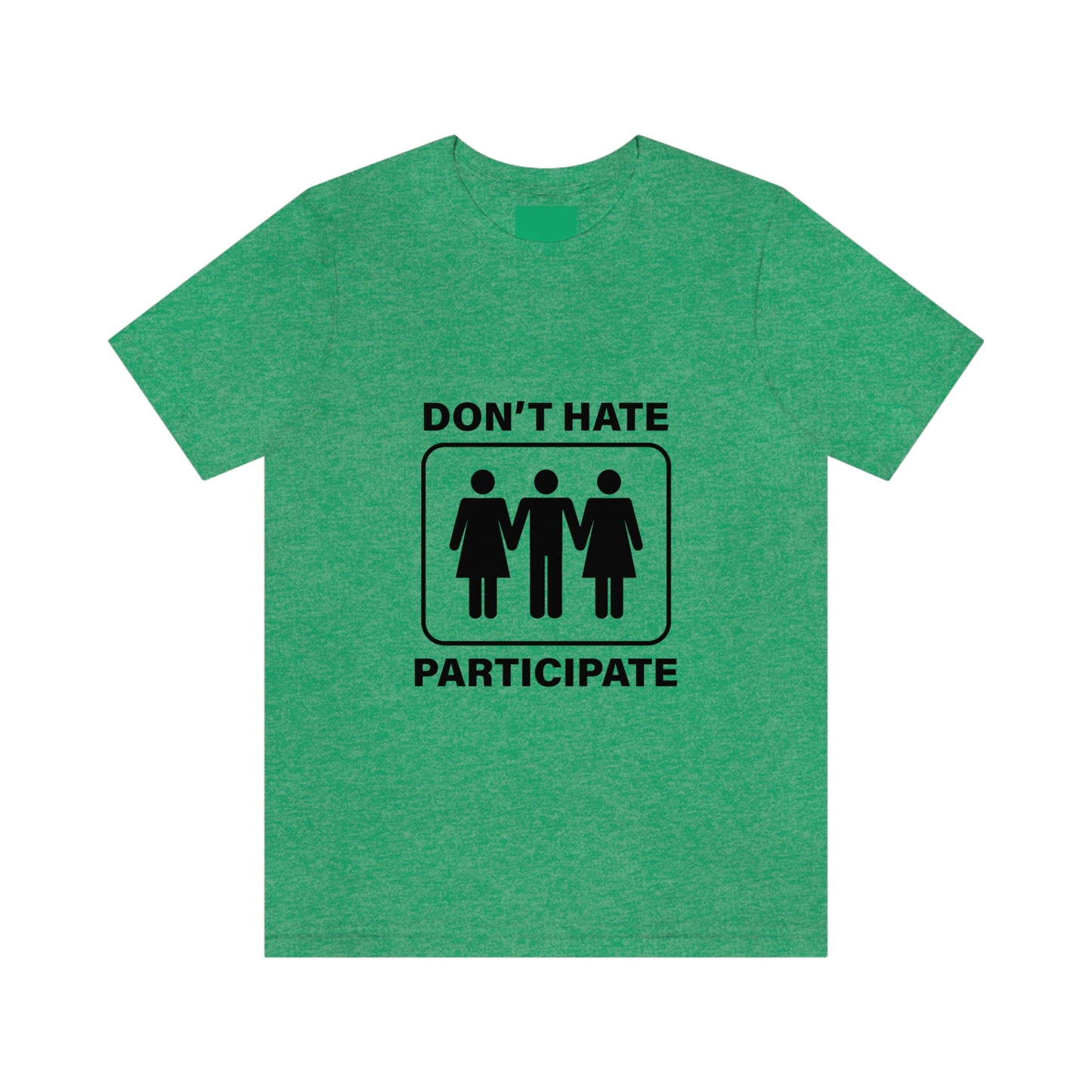 Don't Hate Participate - Unisex T-Shirt