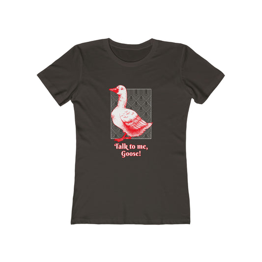 Talk To Me, Goose - Women's T-shirt