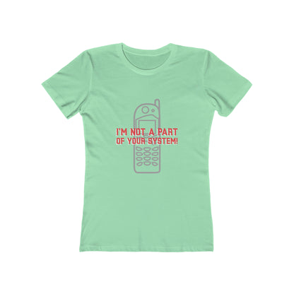 I'm Not A Part Of Your System - Women's T-shirt