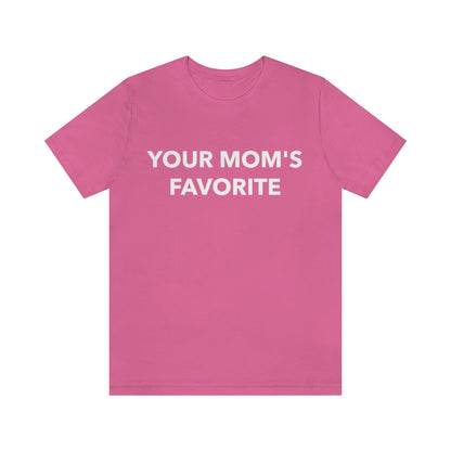 Your Mom's Favorite - Unisex T-Shirt