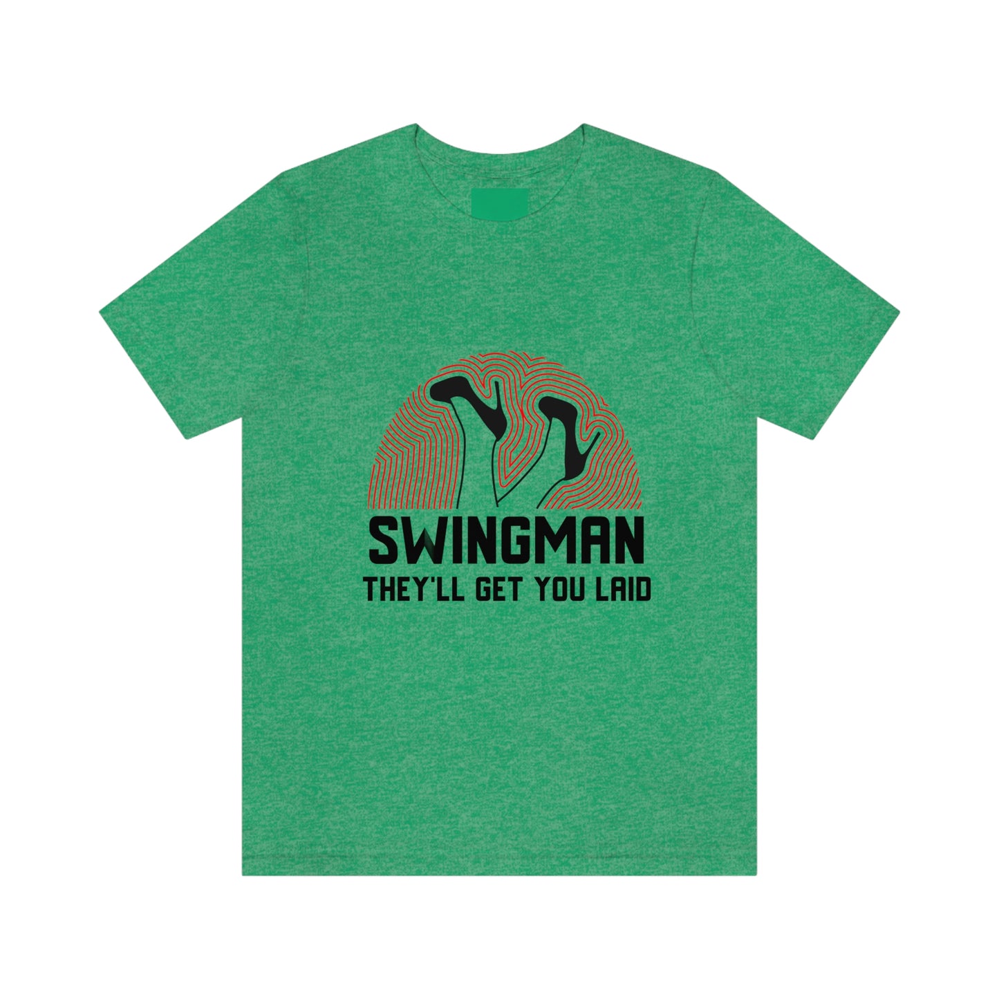 Swingman They'll Get You Laid - Unisex T-Shirt