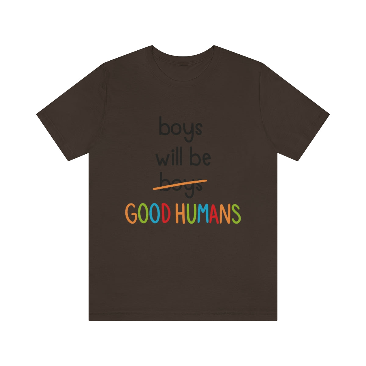 Boys Will Be Good Humans - Unisex T-Shirt