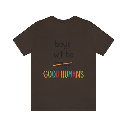 Boys Will Be Good Humans - Unisex T-Shirt