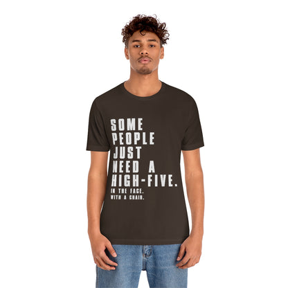 Some People Just Need A High-Five - Unisex T-Shirt