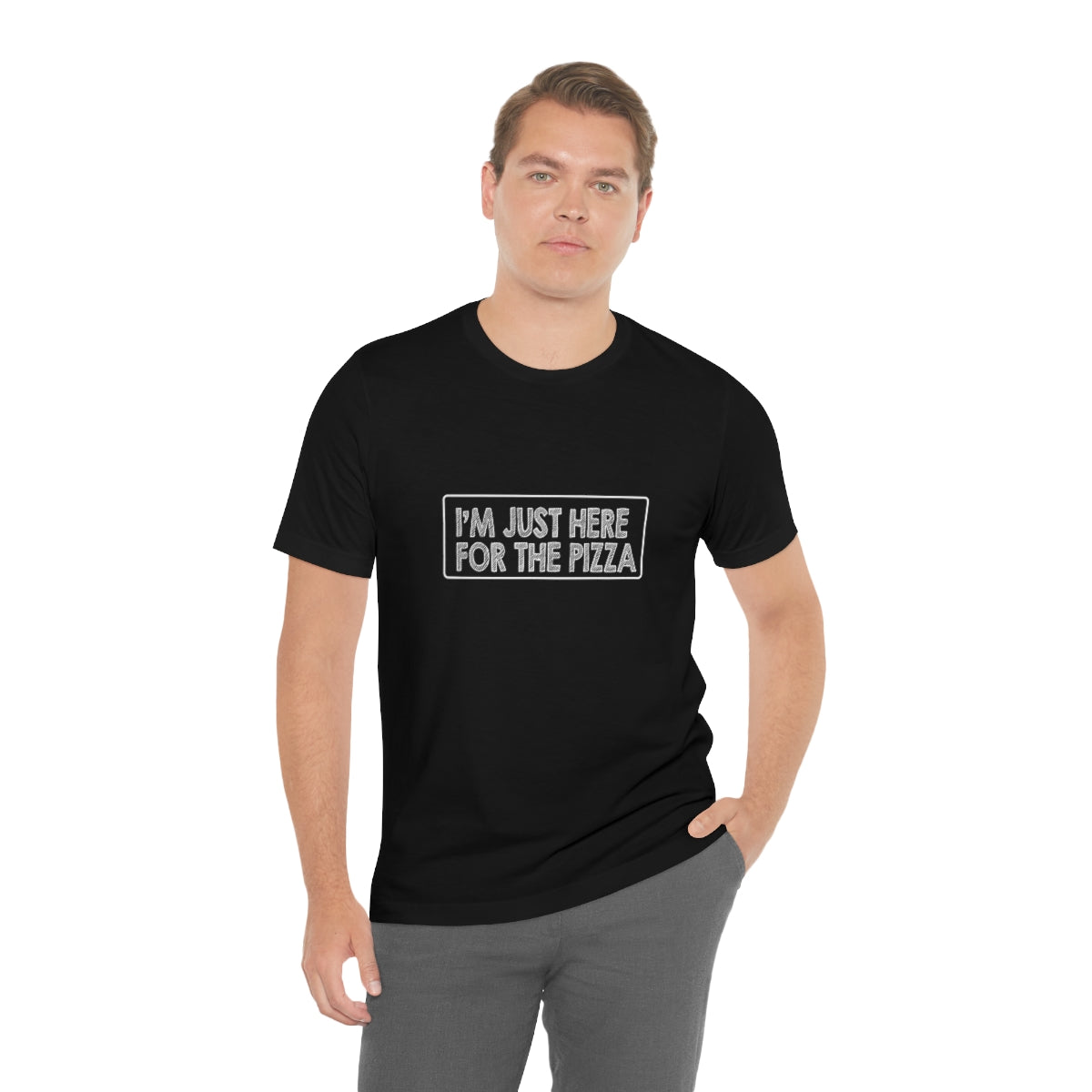 I'm Just Here For The Pizza - Unisex T-Shirt