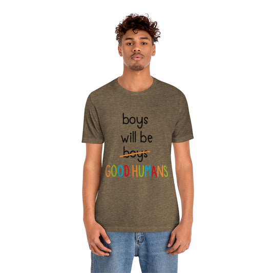 Boys Will Be Good Humans - Unisex T-Shirt