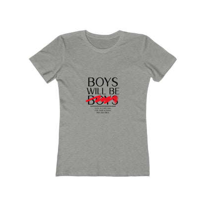 Boys Will Be Boys - Women's T-shirt