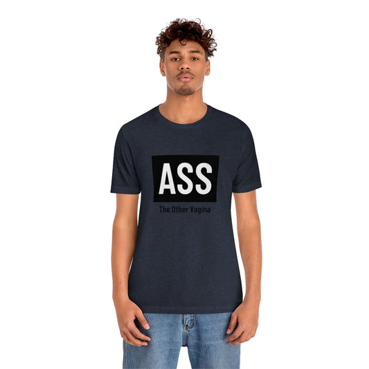 Ass The Other Vagina - Unisex T-Shirt