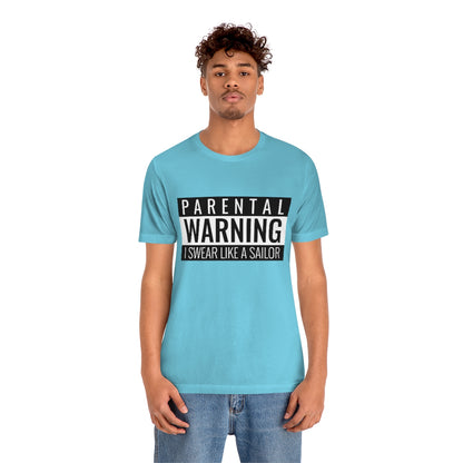 Parental Warning I Swear Like A Sailor - Unisex T-Shirt