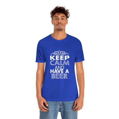 Keep Calm And Have A Drink - Unisex T-Shirt