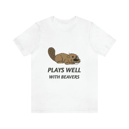 Plays Well With Beavers 2 - Unisex T-Shirt