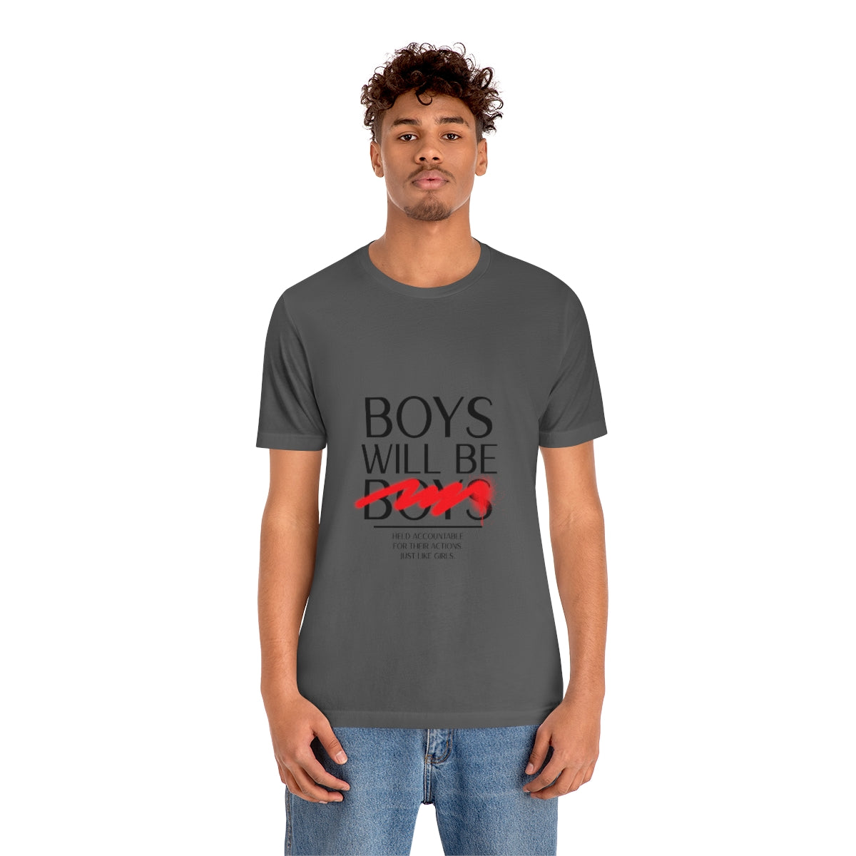 Boys Will Be Boys - Unisex T-Shirt