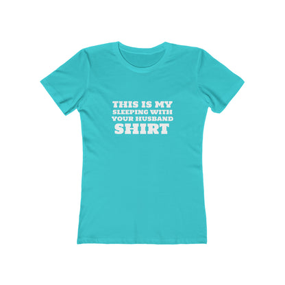 This Is My Sleeping With Your Husband Shirt - Women's T-shirt