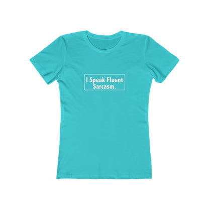 I Speak Fluent Sarcasm - Women's T-shirt