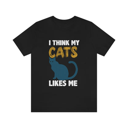 I Think My Cat Likes Me - Unisex T-Shirt
