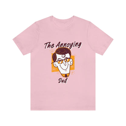 The Annoying Dad - Unisex T-Shirt