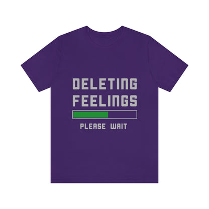 Deleting Feelings Please Wait - Unisex T-Shirt