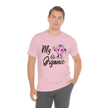 My Peach Is Organic - Unisex T-Shirt