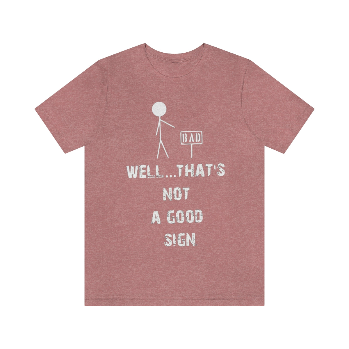 Well... That's Not A Good Sign - Unisex T-Shirt