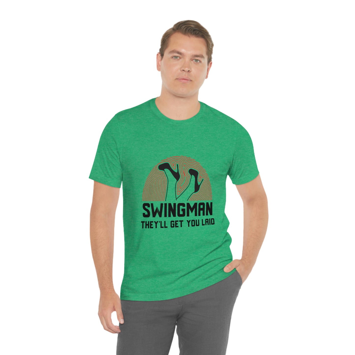 Swingman They'll Get You Laid - Unisex T-Shirt