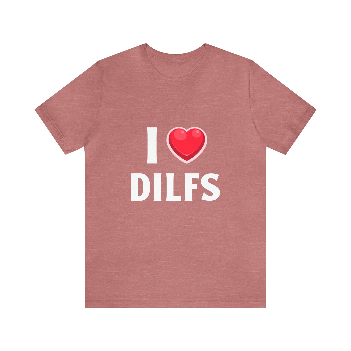 I Heart DILFs - Unisex T-Shirt