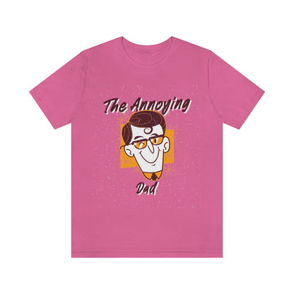 The Annoying Dad - Unisex T-Shirt